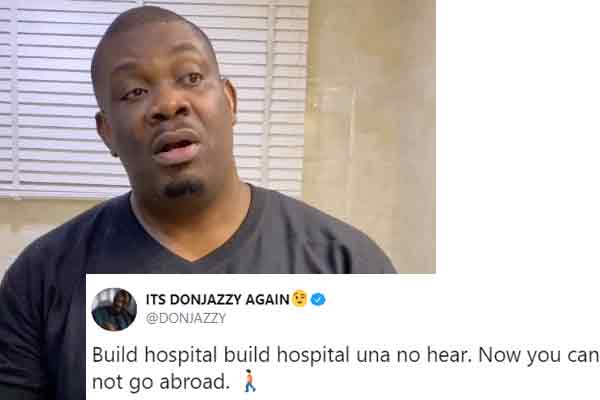 Don Jazzy:Build hospital build hospital una no hear. Now you can not go abroad