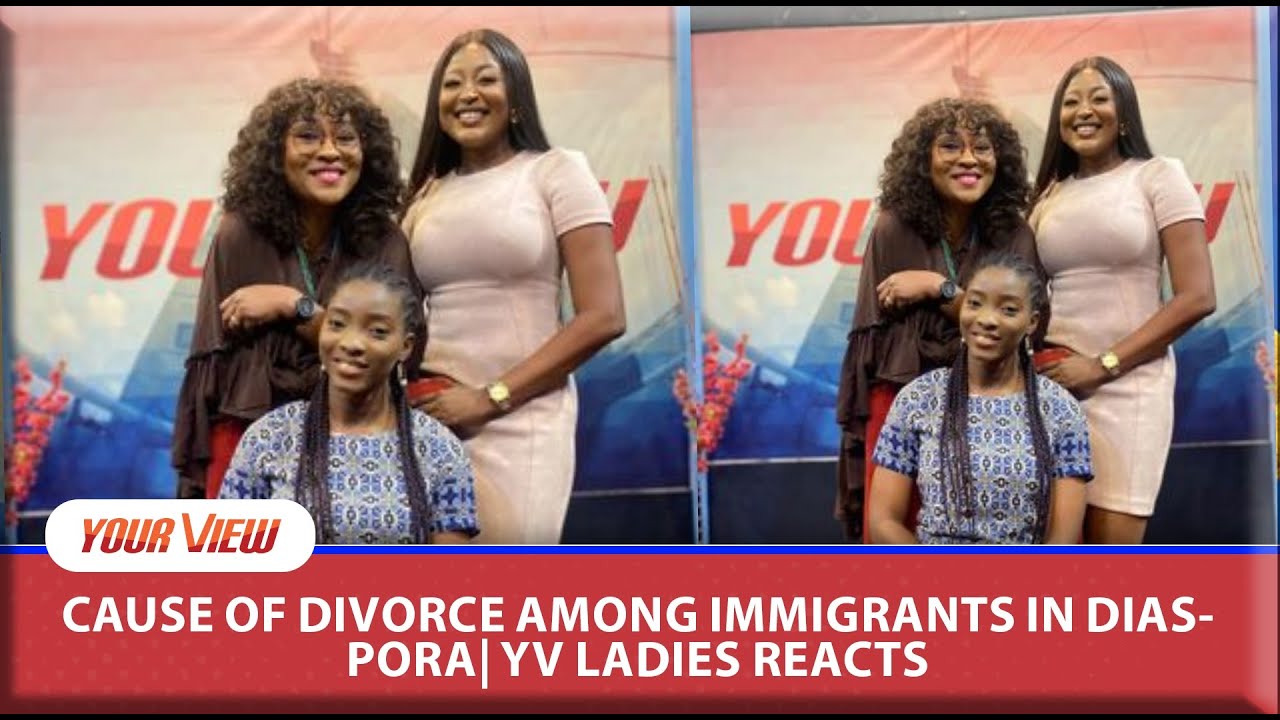 Cause Of Divorce Among Immigrants In Diaspora| YV Ladies Reacts